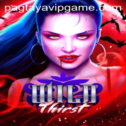 Exploring the Exciting World of WildThirst: A Unique Take on Pagtaya VIP Game